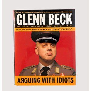 Arguing with Idiots by Glenn Beck 1st Threshold Edition 2009 Hardcover Jacket